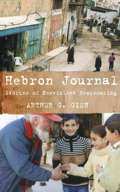 Arthur G. Gish - Hebron Journal