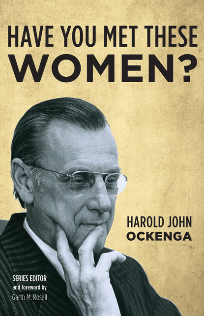 Harold John Ockenga — Have You Met These Women?