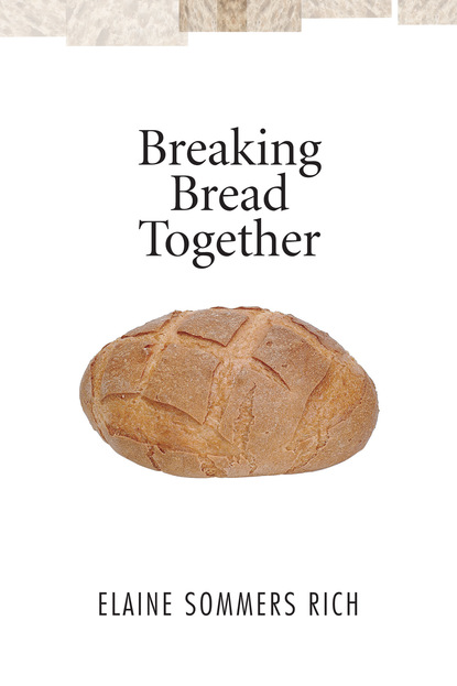 Группа авторов — Breaking Bread Together