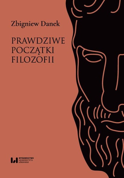 Zbigniew Danek - Prawdziwe początki filozofii