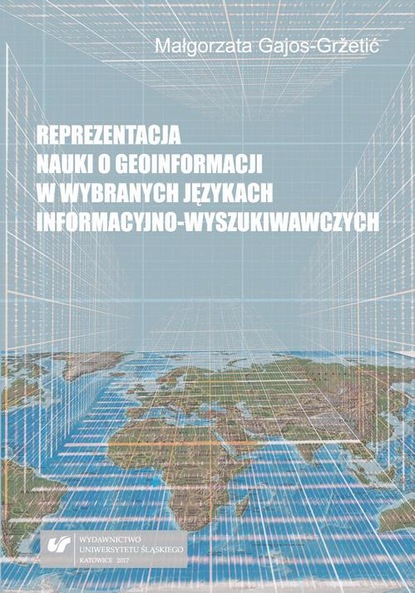 Małgorzata Gajos-Gržetić - Reprezentacja nauki o geoinformacji w wybranych językach informacyjno-wyszukiwawczych