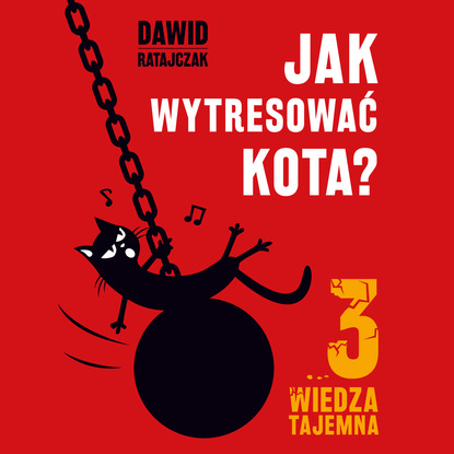 Dawid Ratajczak — Jak wytresować kota 3. Wiedza tajemna