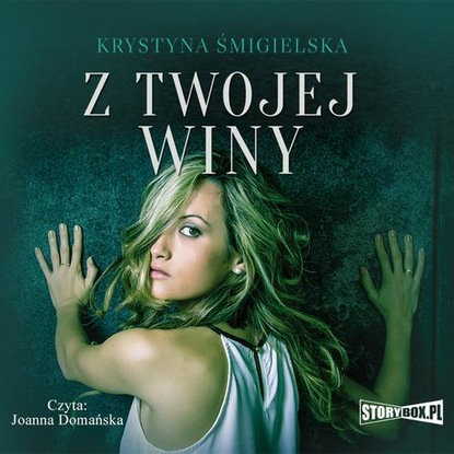 Krystyna Śmigielska — Z twojej winy