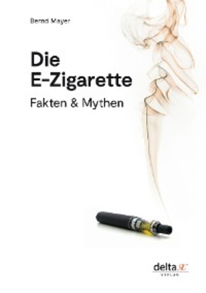 Bernd Mayer - Die E-Zigarette