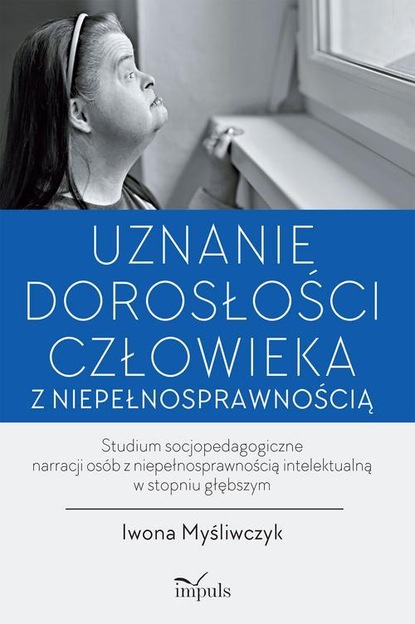 Iwona Myśliwczyk - Uznanie dorosłości człowieka z niepełnosprawnością