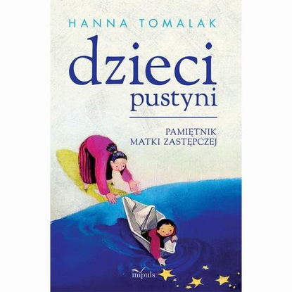 Hanna Tomalak - Dzieci pustyni. Pamiętnik matki zastępczej