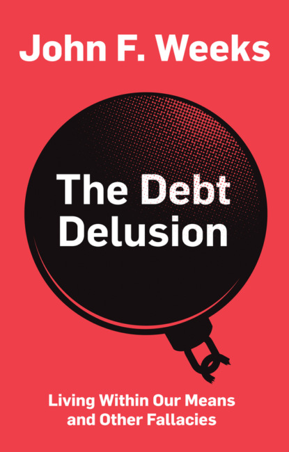 The Debt Delusion - John F. Weeks
