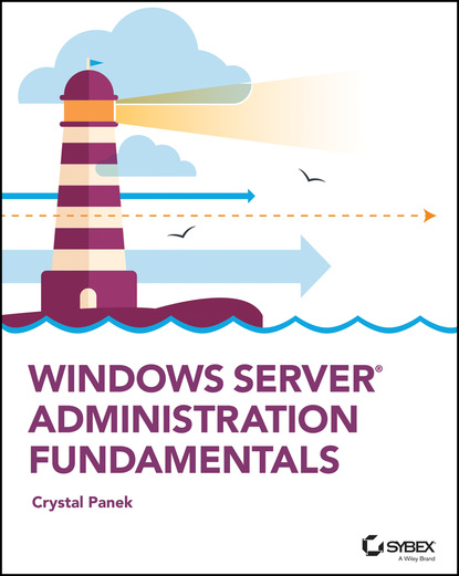 Crystal Panek - Windows Server Administration Fundamentals