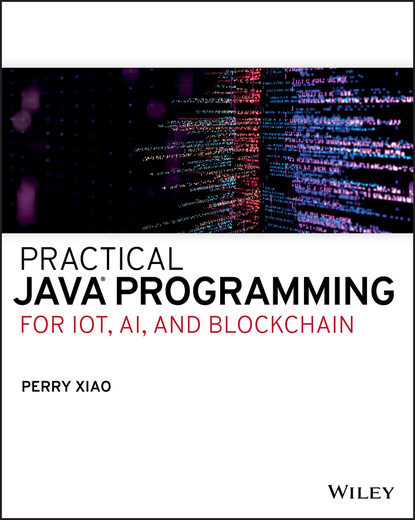 Perry Xiao - Practical Java Programming for IoT, AI, and Blockchain