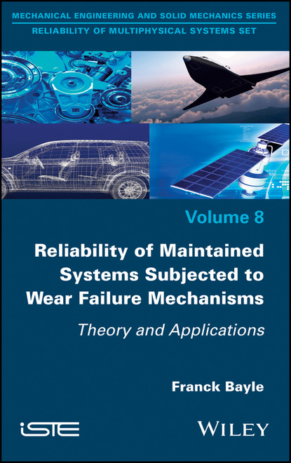 Franck Bayle - Reliability of Maintained Systems Subjected to Wear Failure Mechanisms