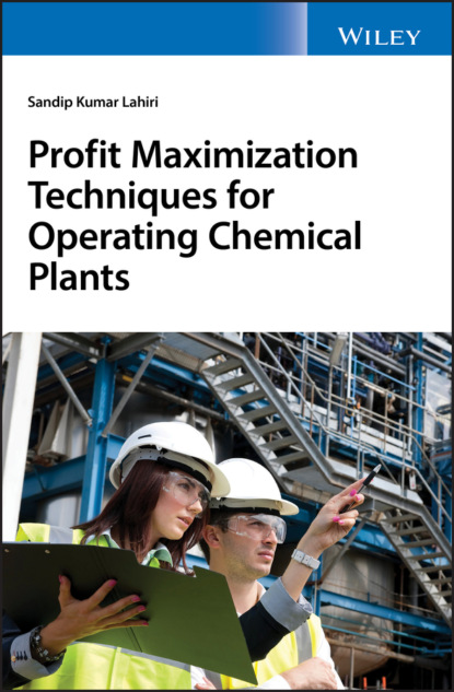 Profit Maximization Techniques for Operating Chemical Plants - Sandip K. Lahiri