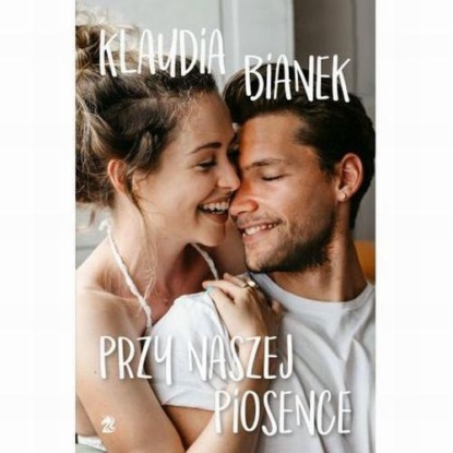 Klaudia Bianek - Przy naszej piosence