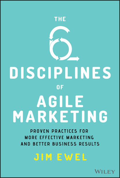The Six Disciplines of Agile Marketing - Jim Ewel