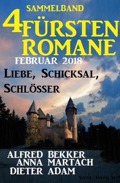 Sammelband 4 Fürstenromane: Liebe, Schicksal, Schlösser