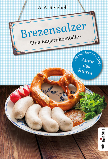 

Brezensalzer. Eine Bayernkomödie