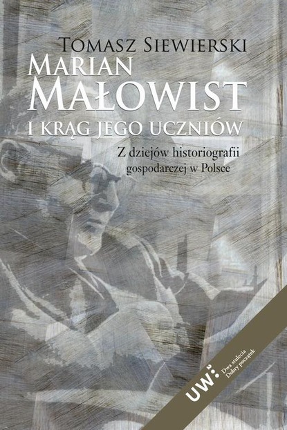 Tomasz Siewierski - Marian Małowist i krąg jego uczniów