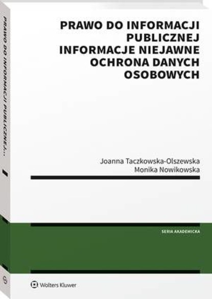 Joanna Taczkowska-Olszewska - Prawo do informacji publicznej. Informacje niejawne. Ochrona danych osobowych