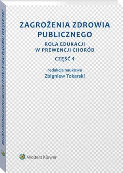 Zbigniew Tokarski - Zagrożenia zdrowia publicznego. Część 4. Rola edukacji w prewencji chorób