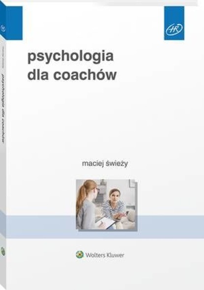 Maciej Świeży - Psychologia dla coachów