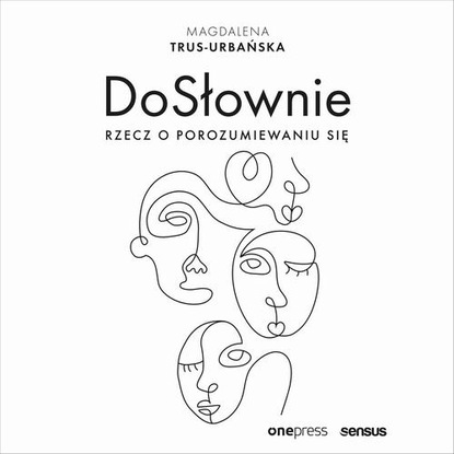 

DoSłownie. Rzecz o porozumiewaniu się