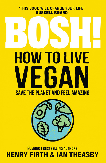 BOSH! How to Live Vegan - Henry Firth