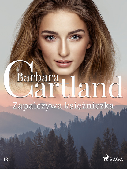 Барбара Картленд - Zapalczywa księżniczka - Ponadczasowe historie miłosne Barbary Cartland