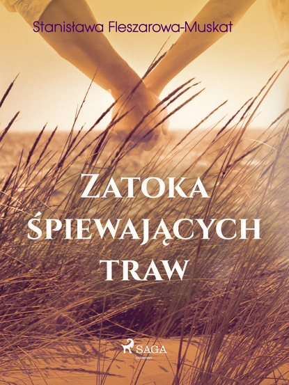 Stanisława Fleszarowa-Muskat - Zatoka śpiewających traw