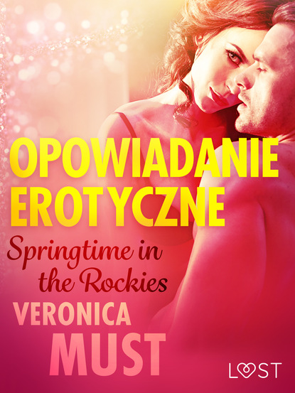 Veronica Must - Springtime in the Rockies - opowiadanie erotyczne