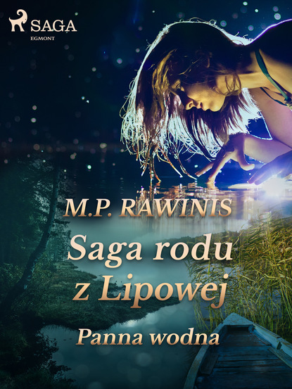 Marian Piotr Rawinis - Saga rodu z Lipowej 32: Panna wodna