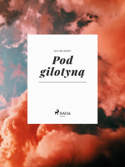 Leo Belmont — Pod gilotyną