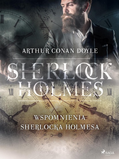 Артур Конан Дойл - Wspomnienia Sherlocka Holmesa