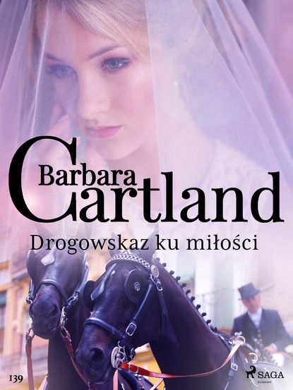 Барбара Картленд - Drogowskaz ku miłości - Ponadczasowe historie miłosne Barbary Cartland