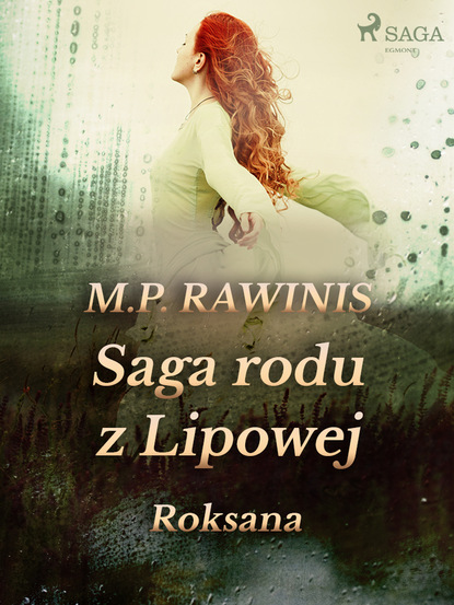 Marian Piotr Rawinis - Saga rodu z Lipowej 15: Roksana