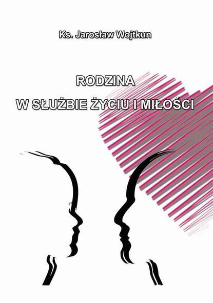 Ks. Jarosław Wojtkun — Rodzina w służbie życiu i miłości