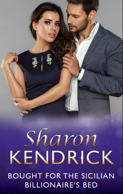 Sharon Kendrick - Bought for the Sicilian Billionaire's Bed