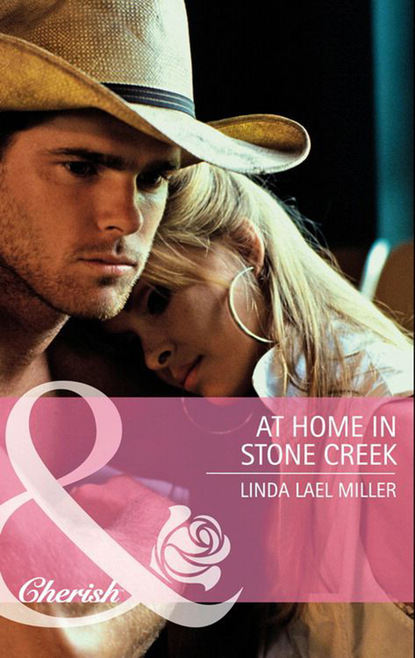 Linda Lael Miller - At Home In Stone Creek