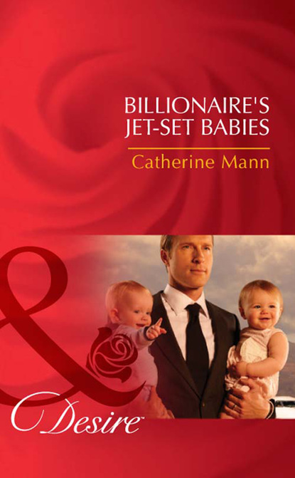 Catherine Mann - Billionaire's Jet-Set Babies