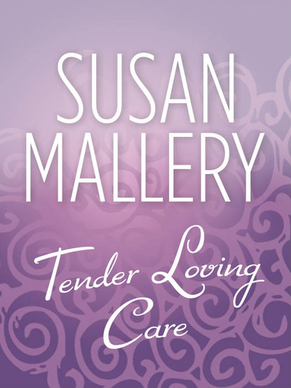 Susan Mallery - Tender Loving Care