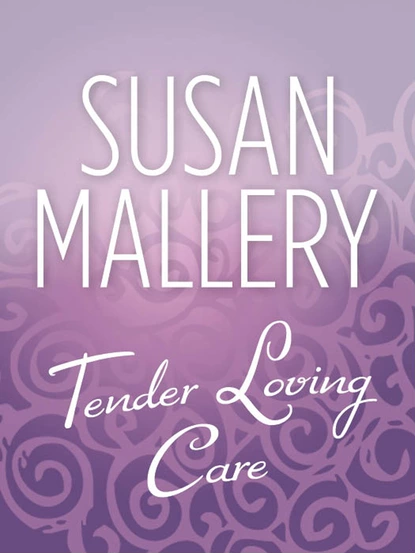 Обложка книги Tender Loving Care, Susan Mallery