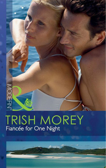 Trish Morey - Fiancée for One Night