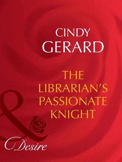 Cindy  Gerard - The Librarian's Passionate Knight