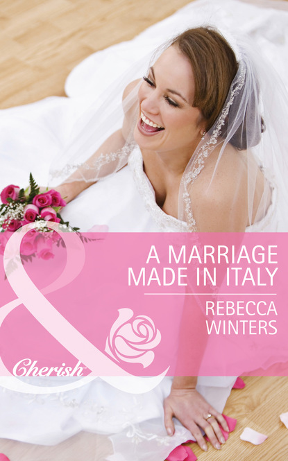 Rebecca Winters - A Marriage Made In Italy