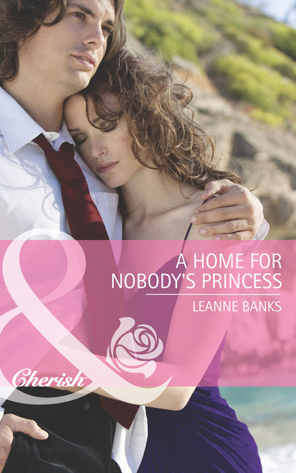 Leanne Banks - A Home for Nobody's Princess
