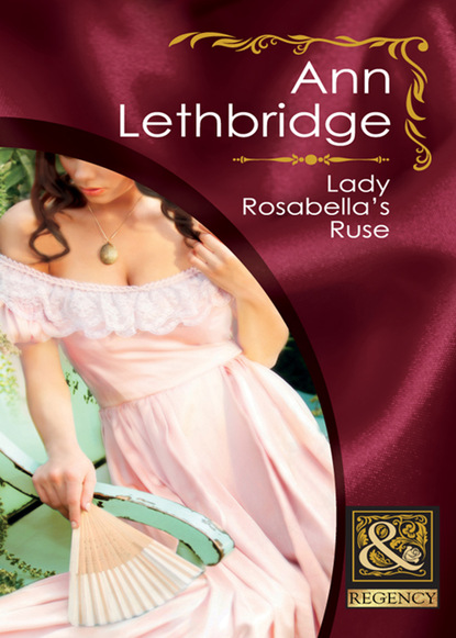 Ann Lethbridge - Lady Rosabella's Ruse