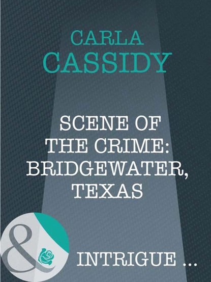 Обложка книги Scene of the Crime: Bridgewater, Texas, Carla Cassidy