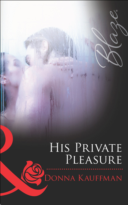Donna  Kauffman - His Private Pleasure