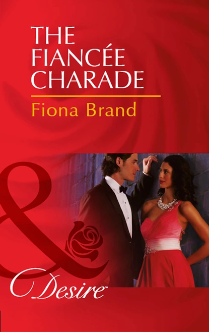 Обложка книги The Fiancée Charade, Fiona Brand