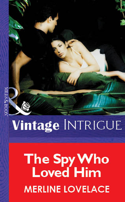 Merline Lovelace - The Spy Who Loved Him