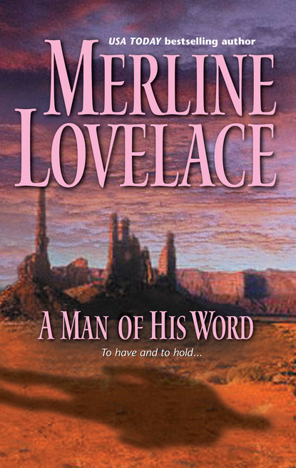 Merline Lovelace - A Man of His Word