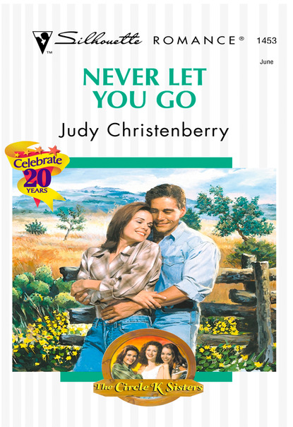 Judy Christenberry - Never Let You Go